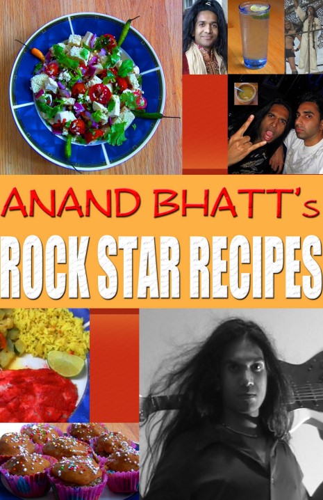 ANAND BHATT’s ROCK STAR RECIPES